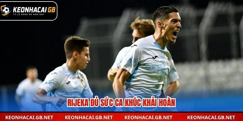 Rijeka đủ sức ca khúc khải hoàn