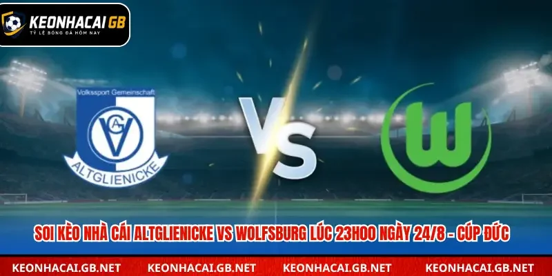 Soi kèo nhà cái Altglienicke vs Wolfsburg