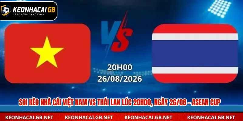 Soi kèo nhà cái Việt Nam vs Thái Lan